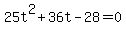 +25t%5E2+%2B+36t++-+28+=+0+