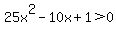 +25x%5E2-10x%2B1%3E0+