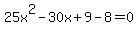 +25x%5E2-30x%2B9-8=0