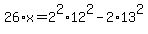 +26%2Ax+=+2%5E2%2A12%5E2+-+2%2A13%5E2