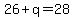 +26+%2B+q+=+28+