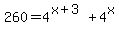 +260+=+4%5E%28x+%2B+3%29+%2B+4%5Ex+