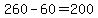+260+-+60+=+200+
