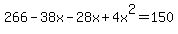 +266+-+38x+-+28x+%2B+4x%5E2+=+150+
