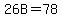 +26B=78