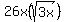 +26x%28sqrt%283x%29%29+