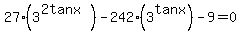+27%283%5E%282tanx%29%29+-+242%283%5Etanx%29+-+9+=+0+