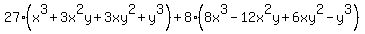 +27%28x%5E3+%2B+3x%5E2y+%2B+3xy%5E2+%2B+y%5E3%29%2B8%288x%5E3-12x%5E2y+%2B6xy%5E2-y%5E3%29
