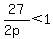 +27%2F%282p%29+%3C+1+