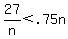 +27%2Fn+%3C+.75n+