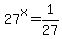 +27%5Ex+=+1%2F27+
