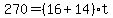 +270+=+%28+16+%2B+14+%29%2At+