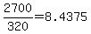 +2700+%2F+320+=+8.4375+