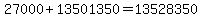 +27000++%2B+13501350+=+13528350+