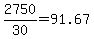 +2750+%2F+30+=+91.67+