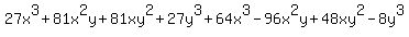 +27x%5E3+%2B+81x%5E2y+%2B+81xy%5E2+%2B+27y%5E3%2B64x%5E3+-+96x%5E2y+%2B+48xy%5E2+-8y%5E3