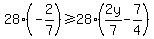 +28%28-2%2F7%29+%3E=+28%282y%2F7+-7%2F4%29+