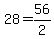 +28+=+56%2F2+