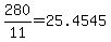 +280%2F11+=+25.4545+