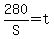 +280%2FS+=+t+