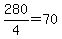 +280+%2F+4+=+70+