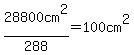 +28800cm%5E2%2F288+=+100cm%5E2+