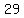 +29