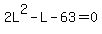 +2L%5E2+-+L+-+63+=+0+