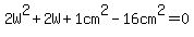+2W%5E2+%2B+2W+%2B+1cm%5E2+-+16cm%5E2+=+0+