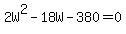 +2W%5E2+-+18W+-+380+=+0+