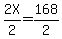 +2X%2F2+=+168%2F2