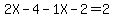 +2X+-4+-1X+-2+=+2+