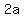 +2a