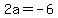 +2a=-6+