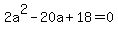 +2a%5E2+-+20a+%2B+18+=+0+
