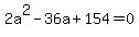 +2a%5E2+-+36a+%2B+154+=+0+