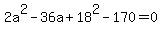 +2a%5E2+-+36a+%2B+18%5E2+-+170+=+0+