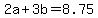 +2a+%2B+3b+=+8.75+