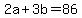 +2a+%2B+3b+=+86+