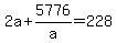 +2a+%2B+5776%2Fa+=+228+