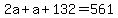 +2a+%2B+a+%2B+132+=+561+
