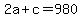 +2a+%2B+c+=+980+