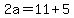 +2a+=+11+%2B+5+