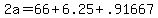+2a+=+66+%2B+6.25+%2B+.91667+