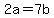 +2a+=+7b+