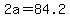 +2a+=+84.2+