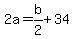 +2a+=+b%2F2+%2B+34+