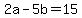 +2a+-+5b+=+15+