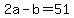 +2a+-+b+=+51+