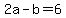 +2a+-+b+=+6+